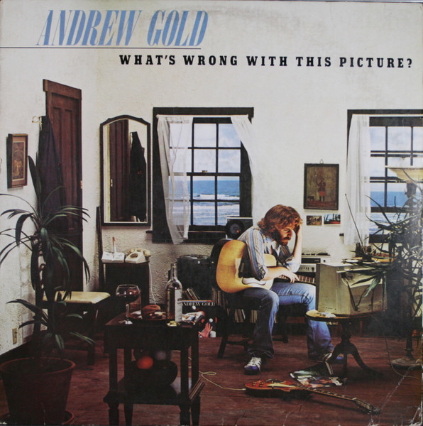 Andrew Gold — What’s Wrong with This Picture?